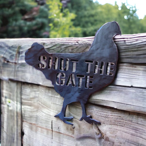 Chicken Shut The Gate Steel Metal Sign